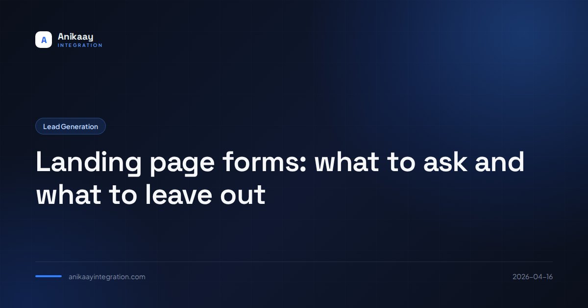Landing page forms: what to ask and what to leave out Landing page forms: what to ask and what to leave out